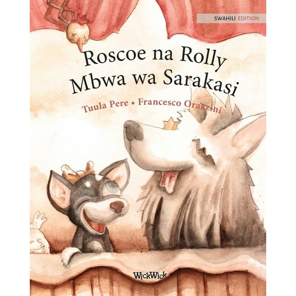 Roscoe na Rolly Mbwa wa Sarakasi: Swahili Edition of "Circus Dogs Roscoe and Rolly", (Paperback)