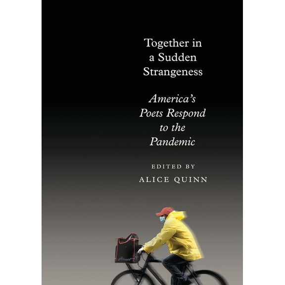 Together in a Sudden Strangeness: America's Poets Respond to the Pandemic, (Hardcover)
