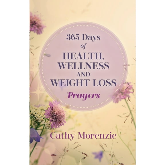 365 Days of Health, Wellness, and Weight Loss Prayers, (Paperback)