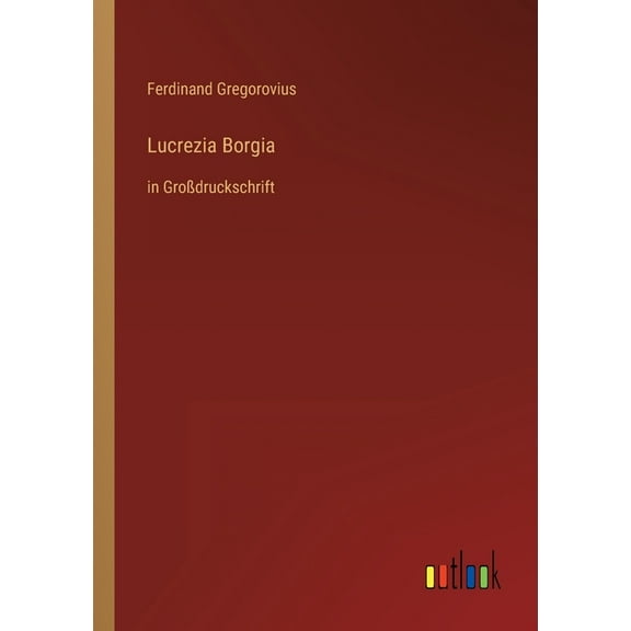 Lucrezia Borgia : in Großdruckschrift (Paperback)