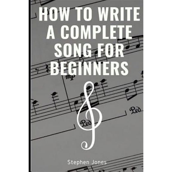 How to Write a Complete Song for Beginners