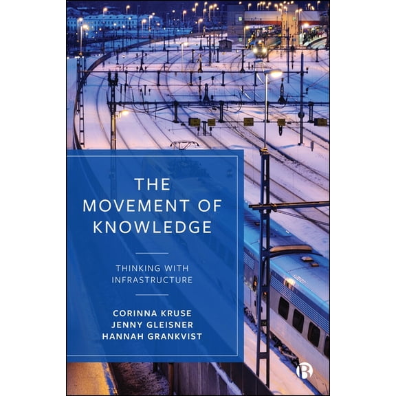 The Movement of Knowledge: Thinking with Infrastructure, (Paperback)