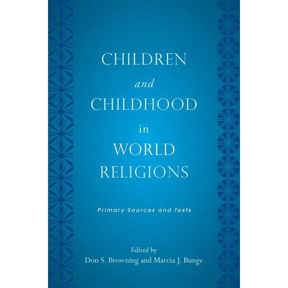 Rutgers Childhood Studies Children and Childhood in World Religions: Primary Sources and Texts, (Paperback)