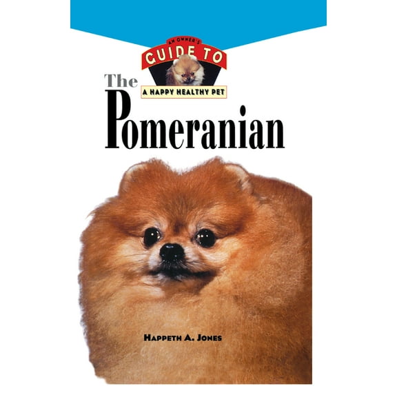 Your Happy Healthy Pet Guides Pomeranian: An Owner's Guide to a Happy Healthy Pet, Book 120, (Hardcover)