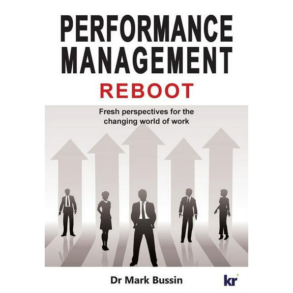 Performance Management Reboot: Fresh perspectives for the changing world of work (Paperback)
