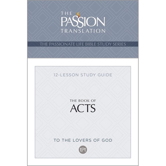 Pre-Owned The Passionate Life Bible Study Series: TPT The Book of Acts : 12-Lesson Study Guide (Paperback)