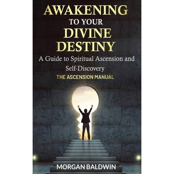 Awakening to your Divine Destiny: The Ascension Manual, (Paperback)