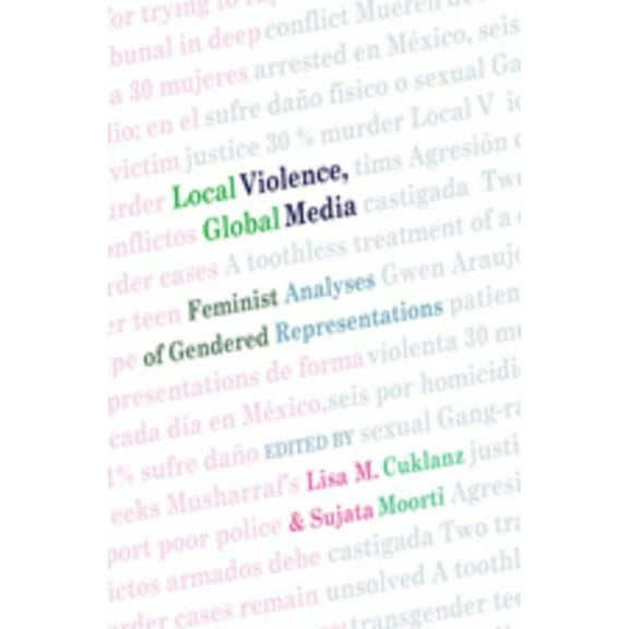 Intersections in Communications and Culture: Local Violence, Global Media: Feminist Analyses of Gendered Representations (Hardcover)