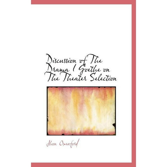 Discussion of the Drama I Goethe on the Theater Selection (Hardcover)
