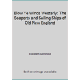 thumbnail image 1 of Pre-Owned Blow Ye Winds Westerly: The Seaports and Sailing Ships of Old New England (Hardcover) 069014797X 9780690147971, 1 of 1