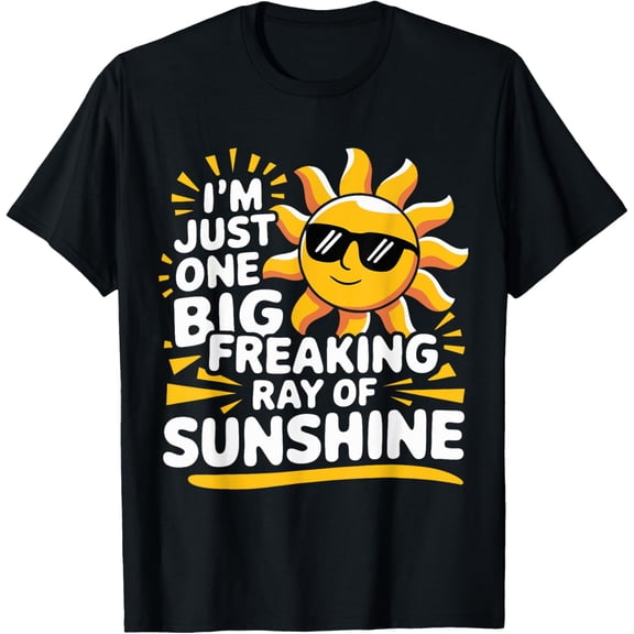 I'M Just One Big Freaking Ray Of Sunshine Funny Summer T-Shirt Unisex S-5XL Hot Trending Shirt, Vintage Birthday Gift