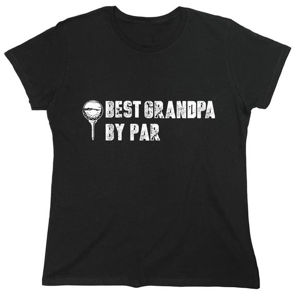 Best Grandpa By Par Sarcastic Humor Novelty Funny Women's Casual Tees