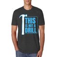 thumbnail image 2 of Wild Bobby This Is Not A Drill Men Premium Tri Blend Tee, 2 of 6