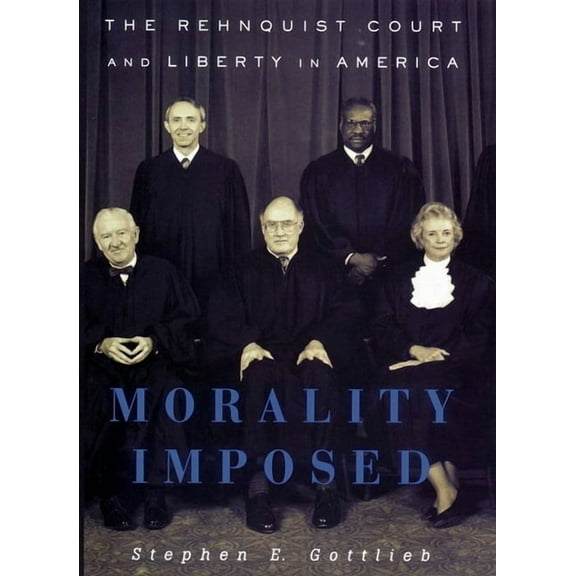 Morality Imposed: The Rehnquist Court and the State of Liberty in America, (Hardcover)