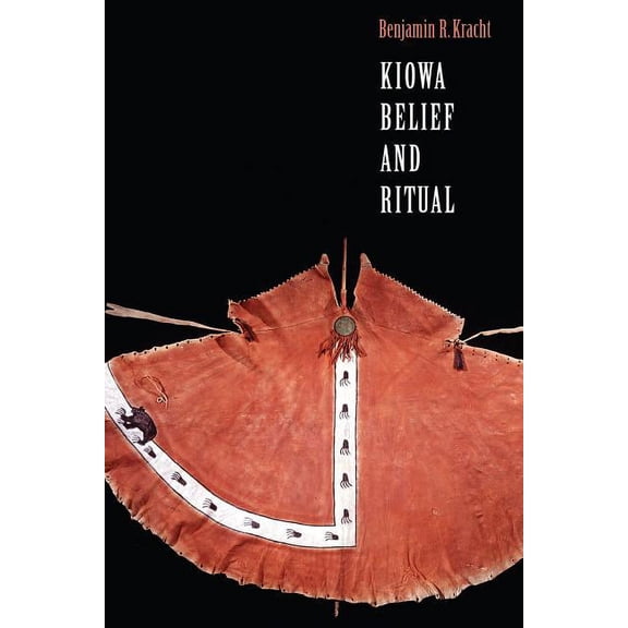 Studies in the Anthropology of North American Indians: Kiowa Belief and Ritual (Hardcover)