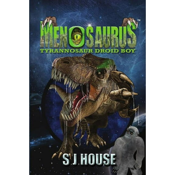 Menosaurus Menosaurs: Tyrannosaur Droid Boy, Book 1, (Paperback)
