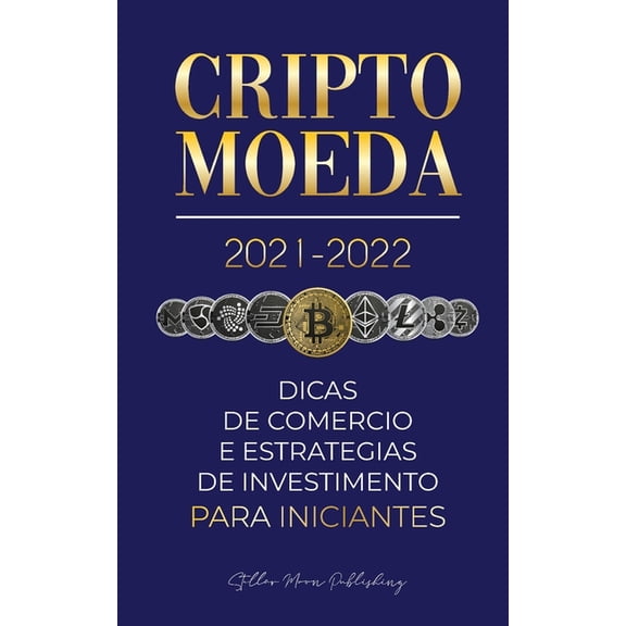 Universidade Especialista Em Cripto Criptomoeda 2021-2022: Dicas de Comércio e Estratégias de Investimento para Iniciantes (Bitcoin, Ethereum, Ripple, Doge,, Book 1, (Paperback)