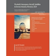 Plunkett's Aerospace, Aircraft, Satellites & Drones Industry Almanac 2024: Aerospace, Aircraft, Satellites & Drones Industry Market Research, Statistics, Trends and Leading Companies (Paperback)