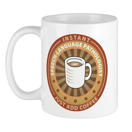 

CafePress - Instant Speech Language Pathologist Mug - Ceramic Coffee Tea Novelty Mug Cup 11 oz