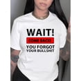 thumbnail image 2 of Women's "WAIT! You Forgot Your BULLSHIT" Graphic Tee - Casual & Sporty Round Neck Short Sleeve, Comfortable Polyester-Spandex Blend, Machine Washable Summer Top, 2 of 8