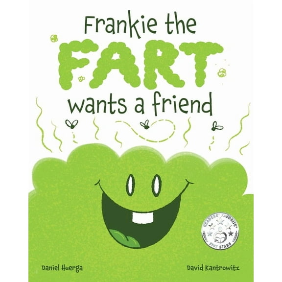 Frankie the Fart Wants a Friend: A Funny Story of Friendship and Acceptance for Kids, (Paperback)