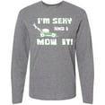 thumbnail image 3 of Inktastic I'm sexy and I mow it Lawnmower Fun Long Sleeve T-Shirt, 3 of 5