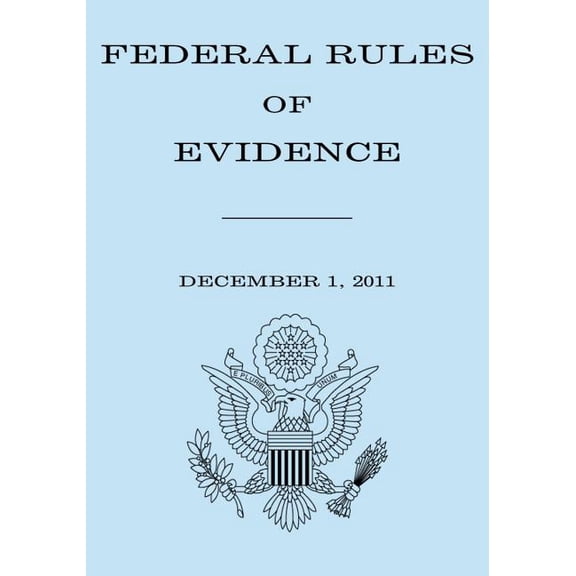 Federal Rules of Evidence: December 1, 2011 (Paperback)