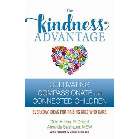 Pre-Owned The Kindness Advantage: Cultivating Compassionate and Connected Children (Paperback) 0757320996 9780757320996