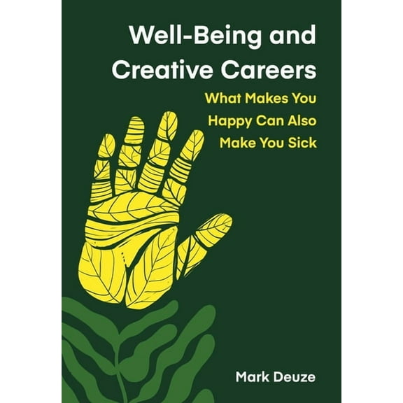 Global Health Humanities Well-Being and Creative Careers: What Makes You Happy Can Also Make You Sick, (Paperback)