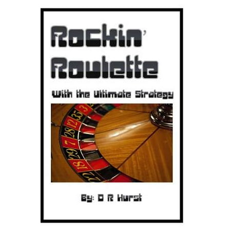 Rockin' Roulette : With the Ultimate Strategy