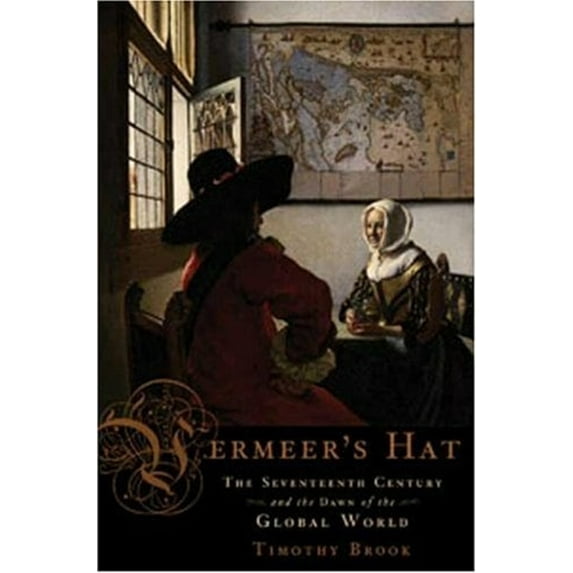 Pre-Owned Vermeer's Hat: The Seventeenth Century and the Dawn of the Global World (Hardcover) 1596914440