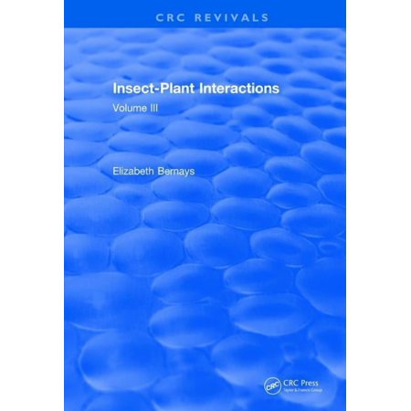 CRC Press Revivals Insect-Plant Interactions (1990): Volume III (Hardcover)