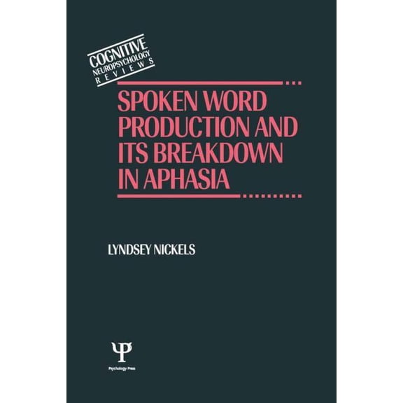 Cognitive Neuropsychology Reviews Spoken Word Production and Its Breakdown In Aphasia, (Hardcover)