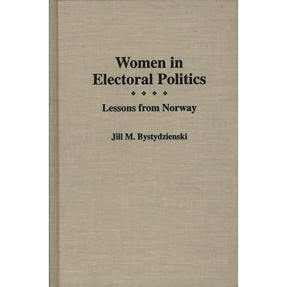 Women in Electoral Politics: Lessons from Norway, (Hardcover)