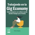 thumbnail image 1 of Trabajando en la Gig Economy. Cómo prosperar y ser exitoso cuando decides trabajar para ti mismo, 1 of 2