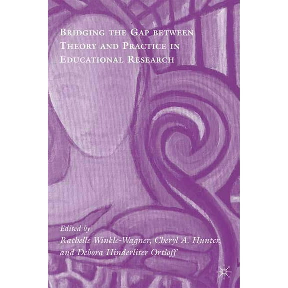 Bridging the Gap Between Theory and Practice in Educational Research: Methods at the Margins, (Hardcover)
