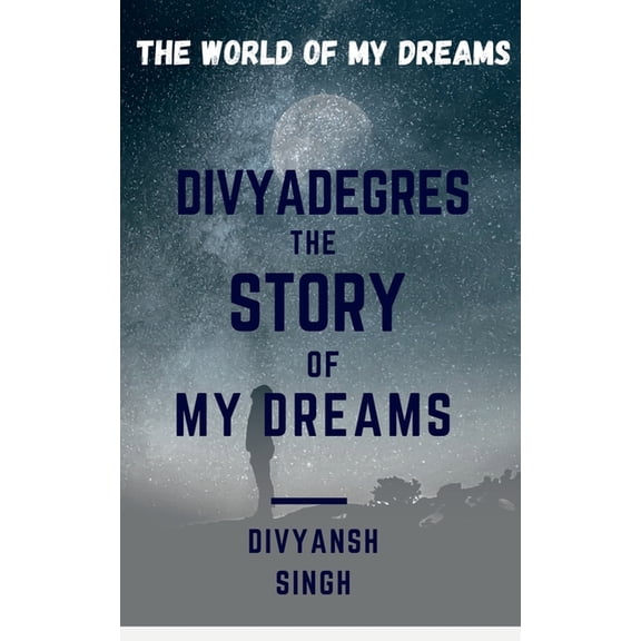 Divyadegres - The Story of My Dreams, (Paperback)