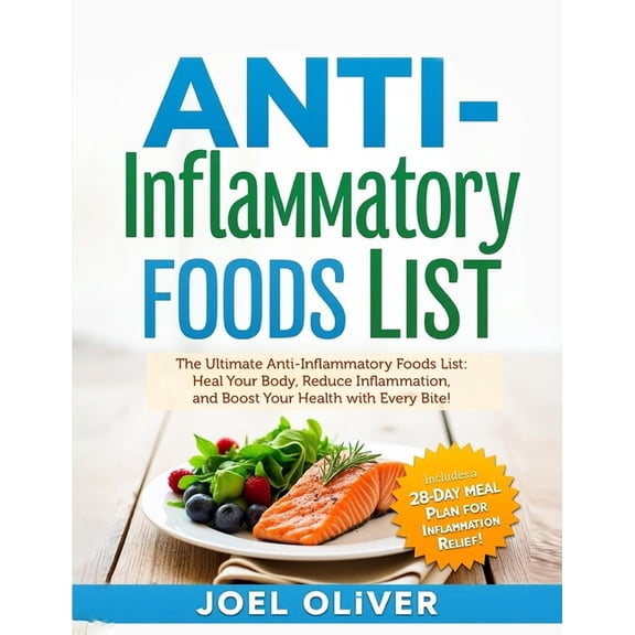 Anti-Inflammatory Diet Book Anti-Inflammatory Foods List: The Ultimate Anti-Inflammatory Foods List: Heal Your Body, Reduce Inflammation, and Boost , (Paperback)