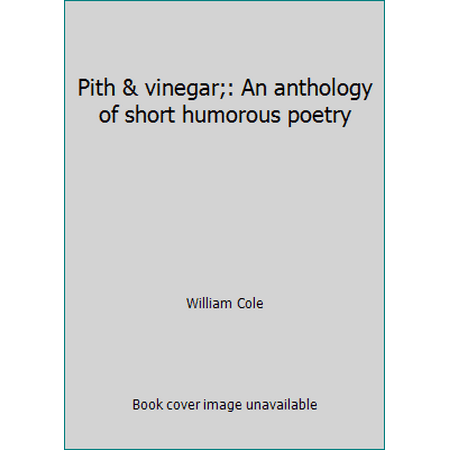 Pith & vinegar;: An anthology of short humorous poetry [Loose Leaf - Used]