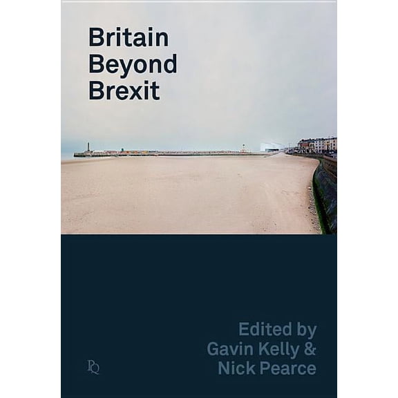 Political Quarterly Monograph: Britain Beyond Brexit (Paperback)