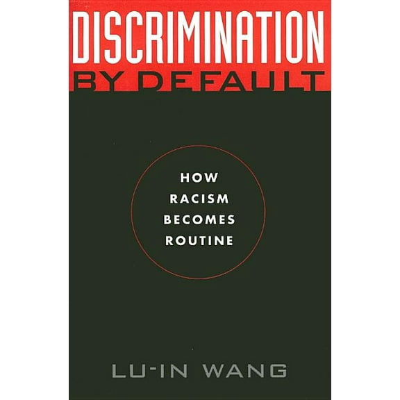 Critical America Discrimination by Default: How Racism Becomes Routine, Book 9, (Hardcover)