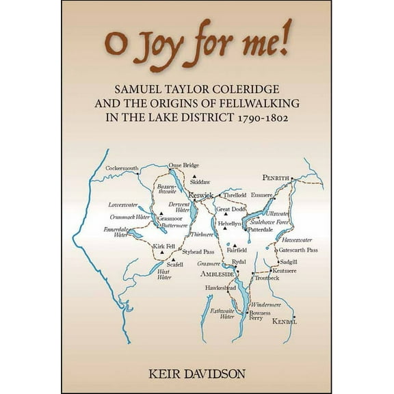 O Joy for Me!: Samuel Taylor Coleridge and the Origins of Fell-Walking in the Lake District 1790-1802 (Hardcover)