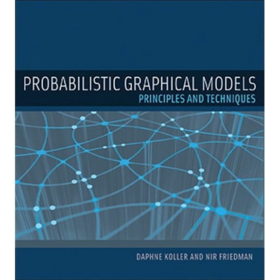 Pre-Owned Probabilistic Graphical Models: Principles and Techniques (Adaptive Computation and Machine Learning) (Adaptive Computation and Machine Learning series) Paperback