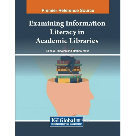 Examining Information Literacy in Academic Libraries, (Paperback)