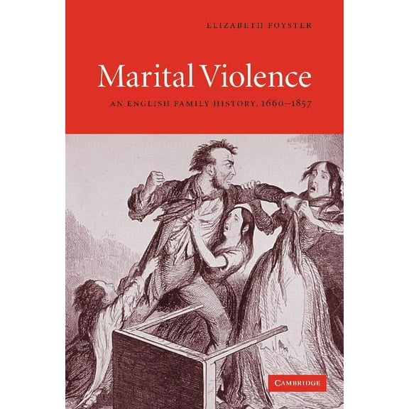 Marital Violence: An English Family History, 1660-1857, (Hardcover)