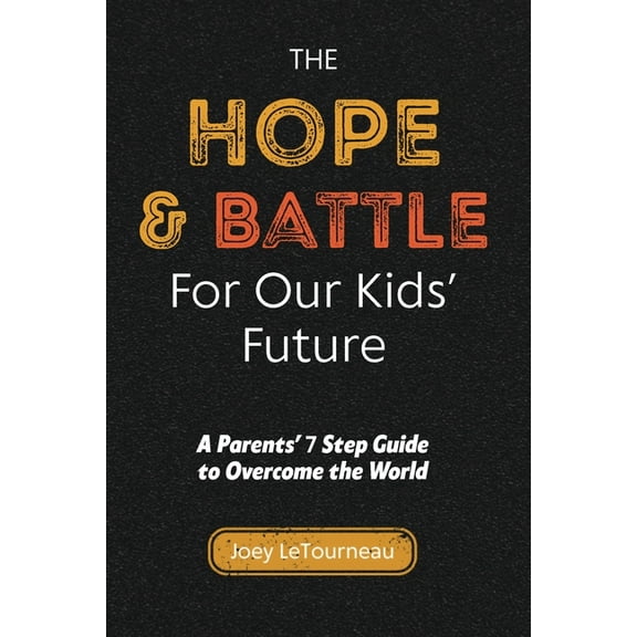 The Hope & Battle For Our Kids' Future, (Paperback)