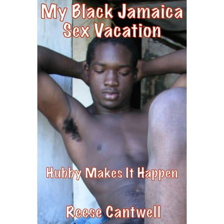 My Black Jamaica Sex Vacation: Hubby Makes It Happen -