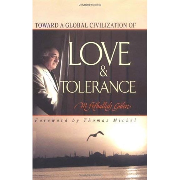 Pre-Owned Love and Tolerance: Toward a Global Civilization of (Paperback) 1932099689 9781932099683
