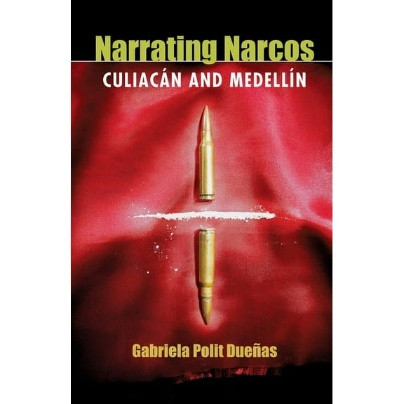 Illuminations Narrating Narcos: Culiacán and Medellín, Book 74, (Paperback)