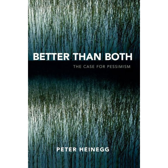 Better Than Both: The Case for Pessimism, (Paperback)